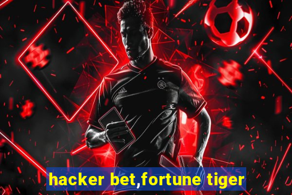 hacker bet,fortune tiger